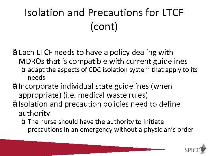 Isolation and Precautions for LTCF (cont) ä Each LTCF needs to have a policy