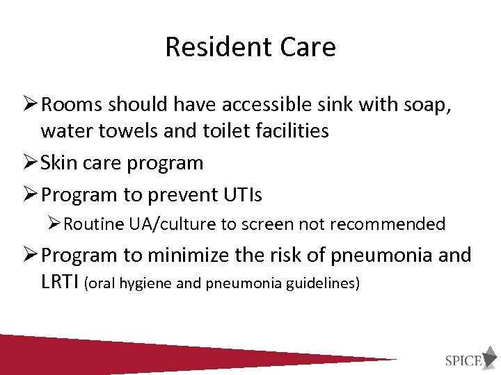 Resident Care Ø Rooms should have accessible sink with soap, water towels and toilet