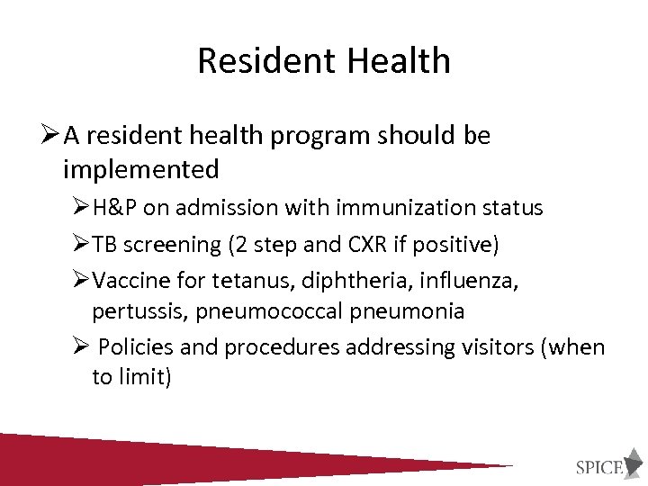 Resident Health Ø A resident health program should be implemented ØH&P on admission with