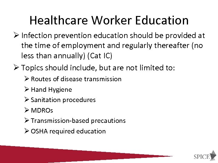 Healthcare Worker Education Ø Infection prevention education should be provided at the time of