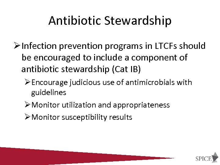 Antibiotic Stewardship Ø Infection prevention programs in LTCFs should be encouraged to include a