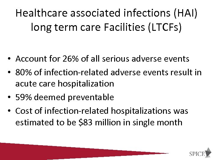 Healthcare associated infections (HAI) long term care Facilities (LTCFs) • Account for 26% of