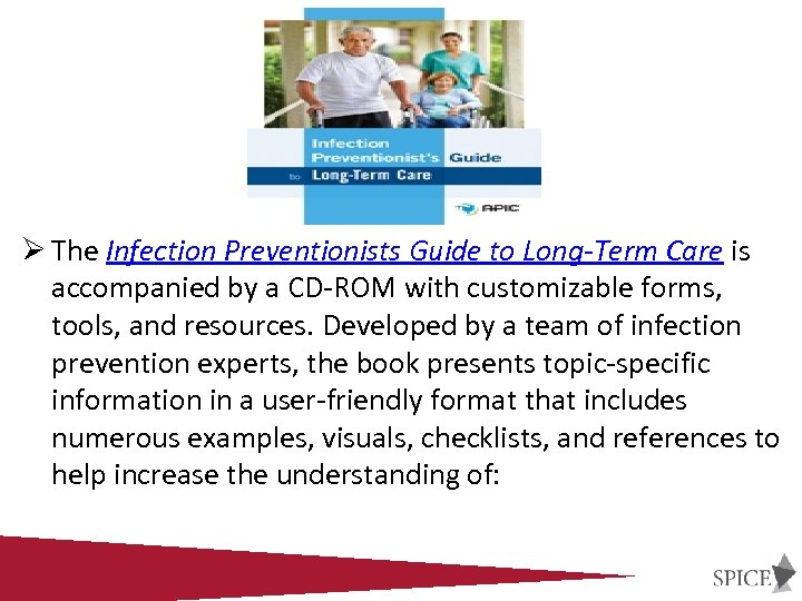 Ø The Infection Preventionists Guide to Long-Term Care is accompanied by a CD-ROM with