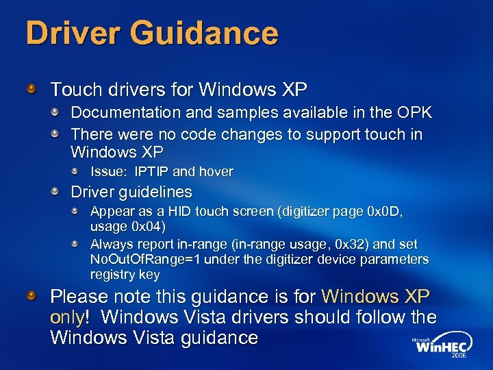 Driver Guidance Touch drivers for Windows XP Documentation and samples available in the OPK