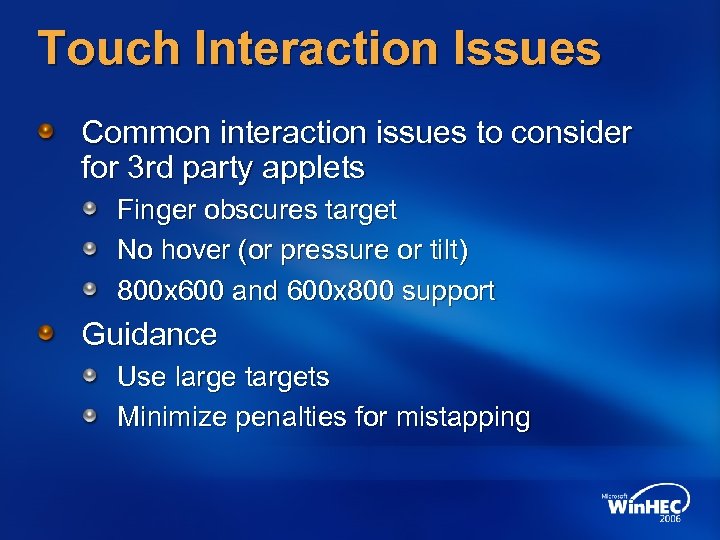 Touch Interaction Issues Common interaction issues to consider for 3 rd party applets Finger