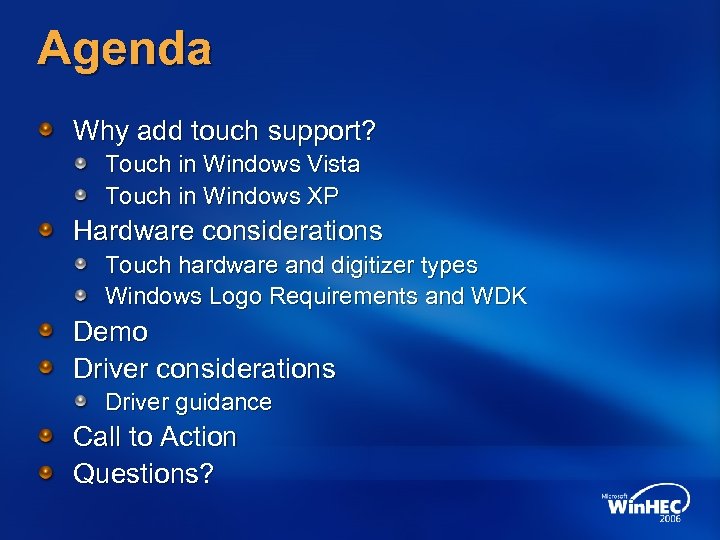 Agenda Why add touch support? Touch in Windows Vista Touch in Windows XP Hardware