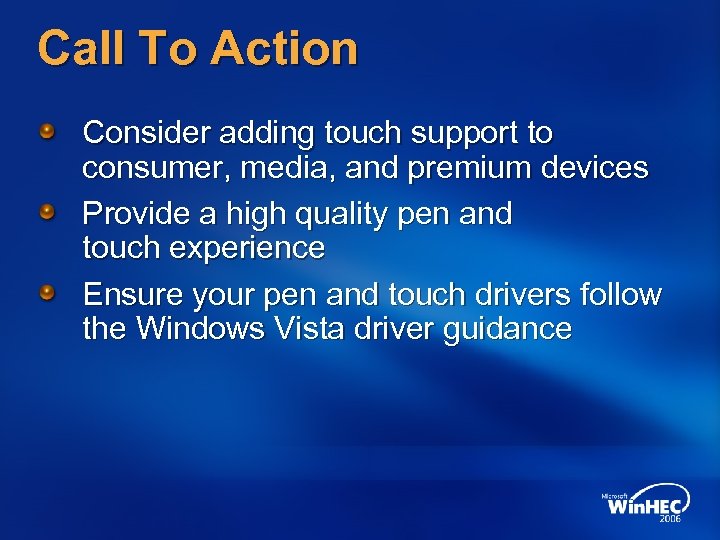 Call To Action Consider adding touch support to consumer, media, and premium devices Provide