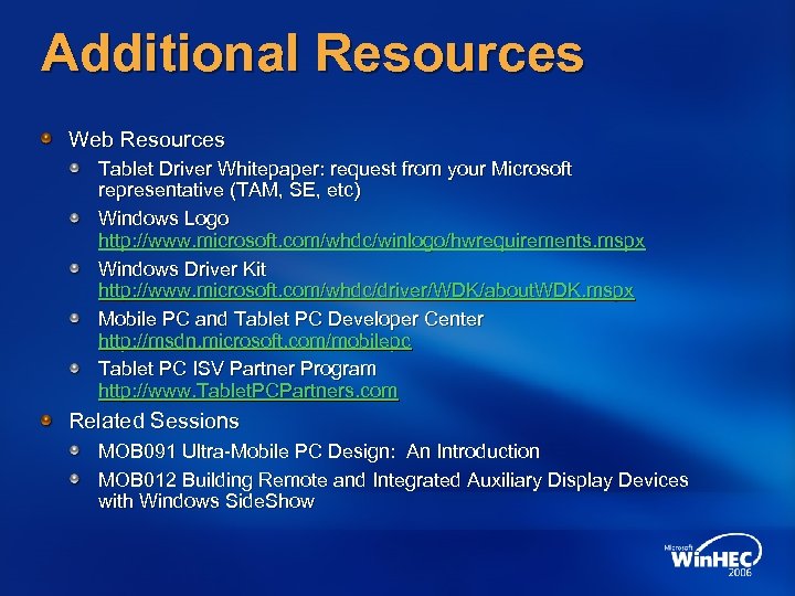 Additional Resources Web Resources Tablet Driver Whitepaper: request from your Microsoft representative (TAM, SE,