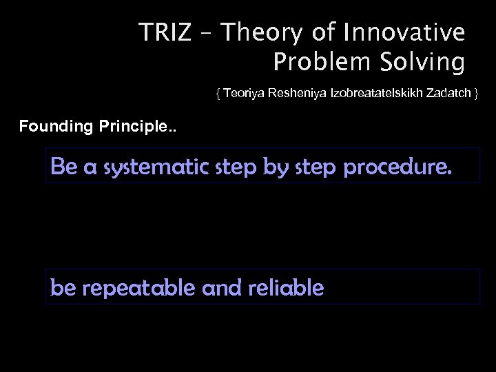 TRIZ – Theory of Innovative Problem Solving { Teoriya Resheniya Izobreatatelskikh Zadatch } Founding