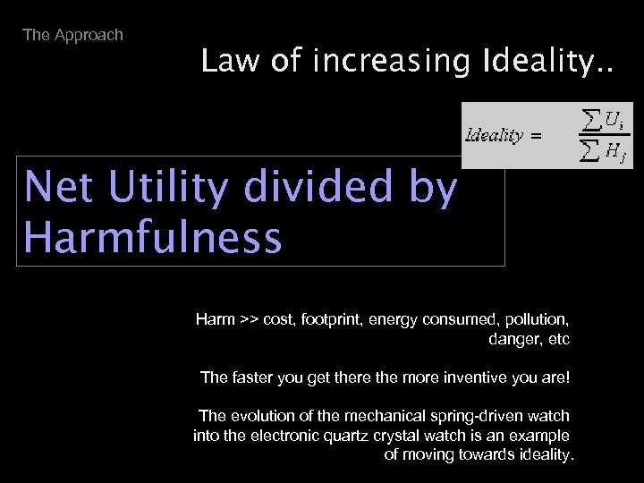 The Approach Law of increasing Ideality. . Net Utility divided by Harmfulness Harm >>