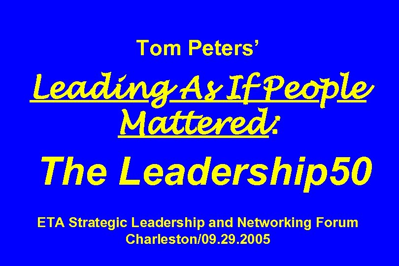 Tom Peters’ Leading As If People Mattered: The Leadership 50 ETA Strategic Leadership and