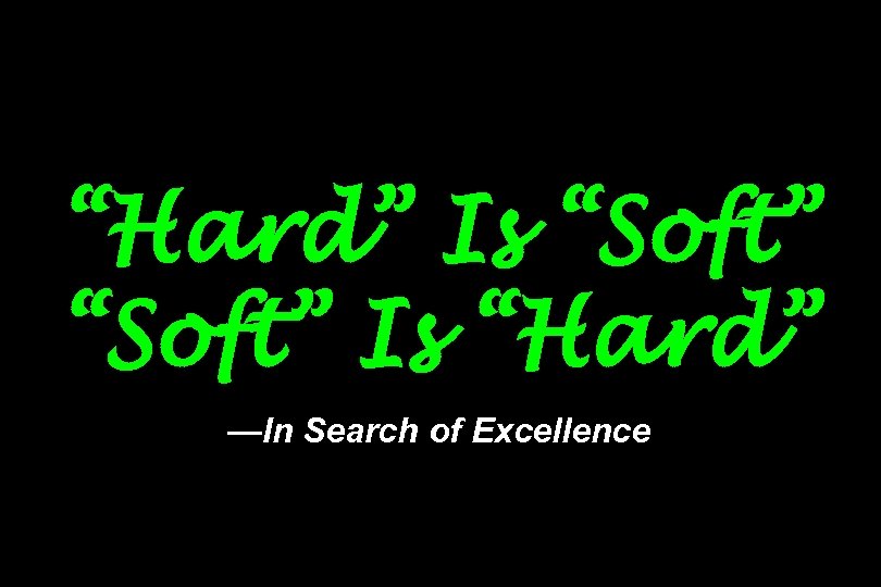 “Hard” Is “Soft” Is “Hard” —In Search of Excellence 