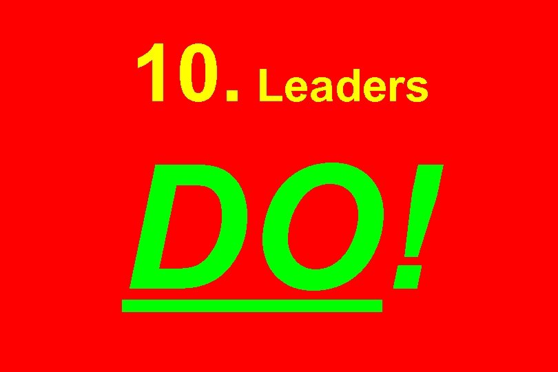 10. Leaders DO! 