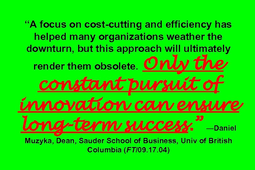 “A focus on cost-cutting and efficiency has helped many organizations weather the downturn, but