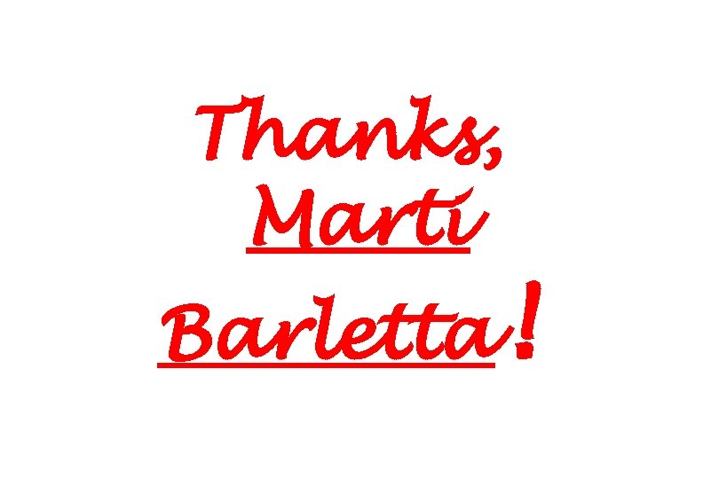 Thanks, Marti Barletta! 