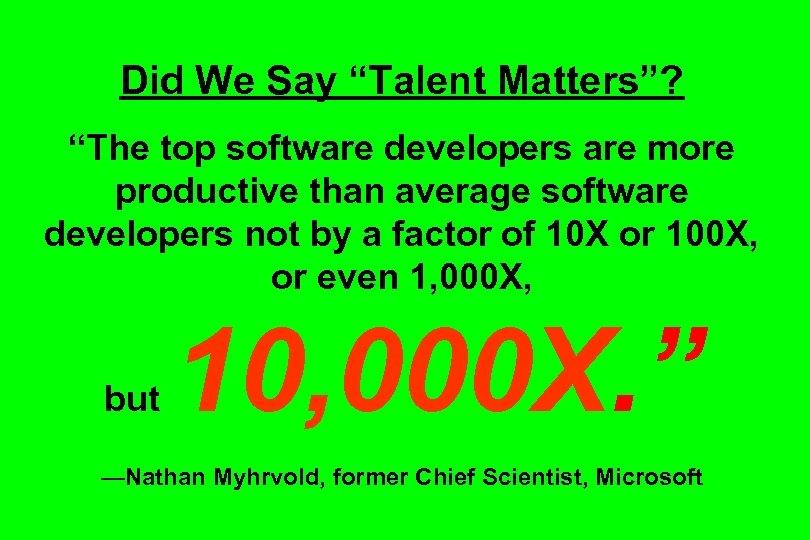 Did We Say “Talent Matters”? “The top software developers are more productive than average