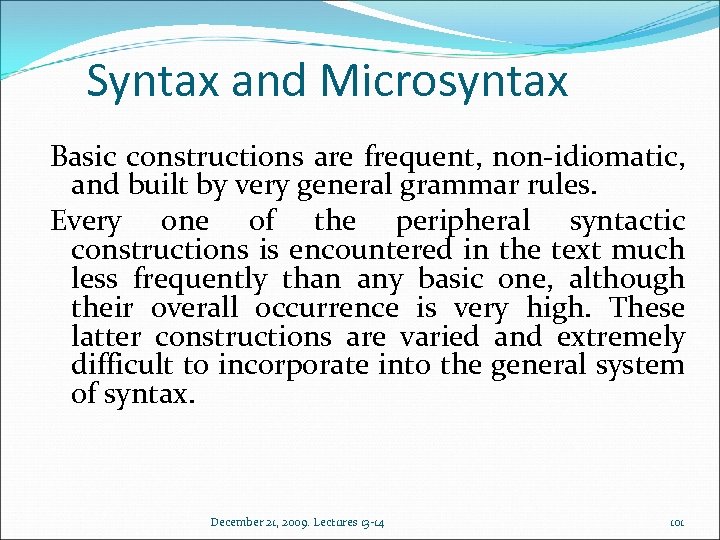 Syntax and Microsyntax Basic constructions are frequent, non-idiomatic, and built by very general grammar