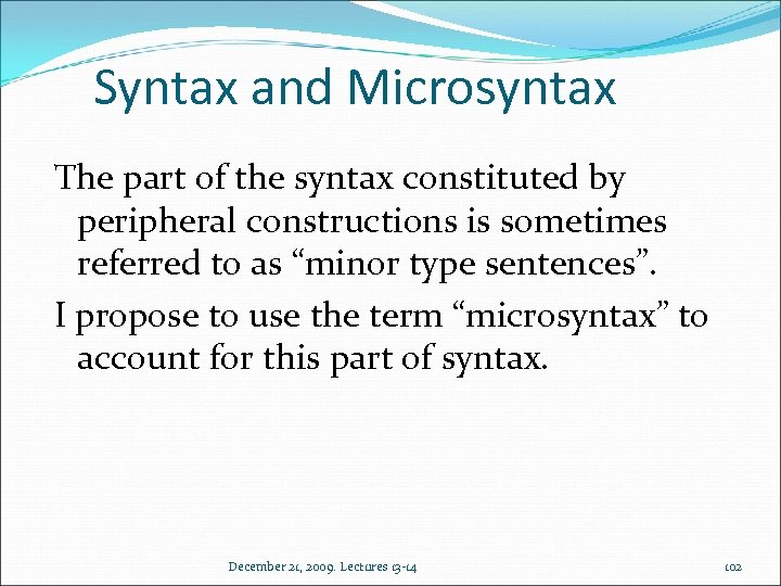 Syntax and Microsyntax The part of the syntax constituted by peripheral constructions is sometimes