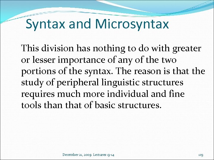 Syntax and Microsyntax This division has nothing to do with greater or lesser importance