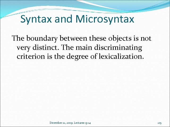 Syntax and Microsyntax The boundary between these objects is not very distinct. The main