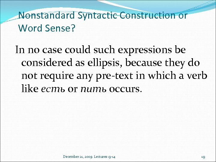 Nonstandard Syntactic Construction or Word Sense? In no case could such expressions be considered