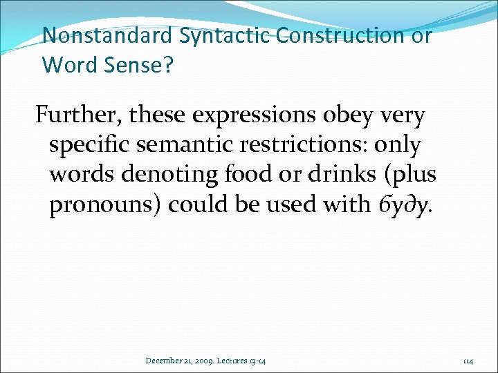 Nonstandard Syntactic Construction or Word Sense? Further, these expressions obey very specific semantic restrictions: