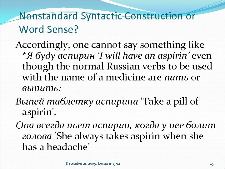 Nonstandard Syntactic Construction or Word Sense? Accordingly, one cannot say something like *Я буду