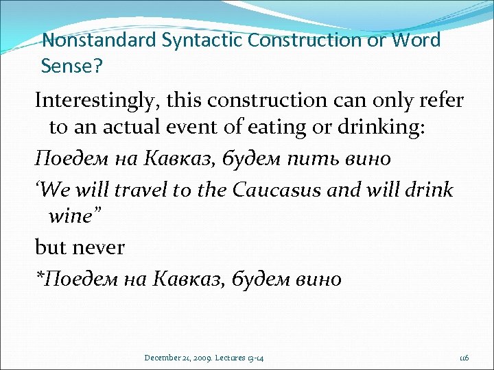 Nonstandard Syntactic Construction or Word Sense? Interestingly, this construction can only refer to an