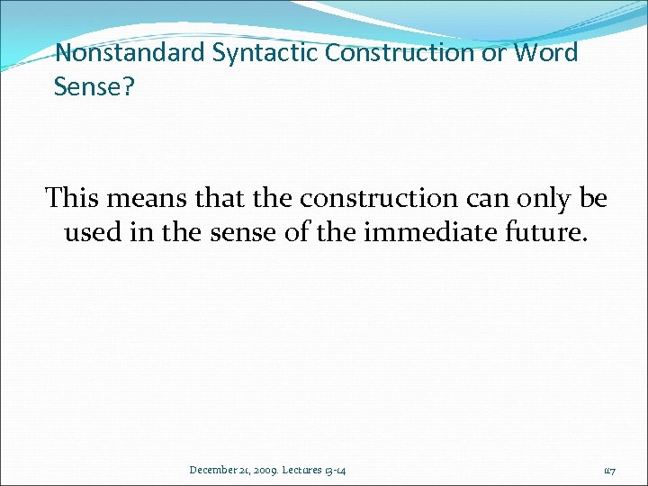 Nonstandard Syntactic Construction or Word Sense? This means that the construction can only be