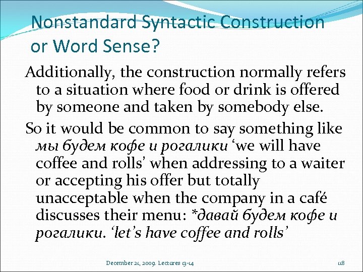 Nonstandard Syntactic Construction or Word Sense? Additionally, the construction normally refers to a situation