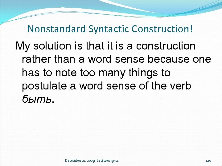 Nonstandard Syntactic Construction! My solution is that it is a construction rather than a