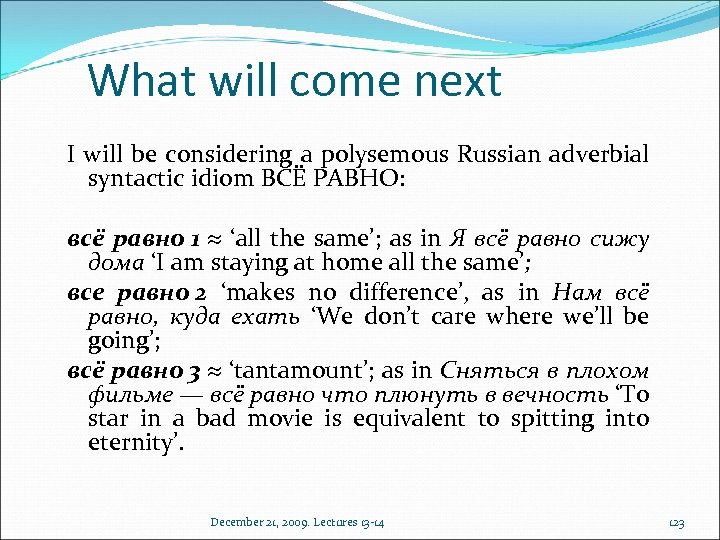 What will come next I will be considering a polysemous Russian adverbial syntactic idiom