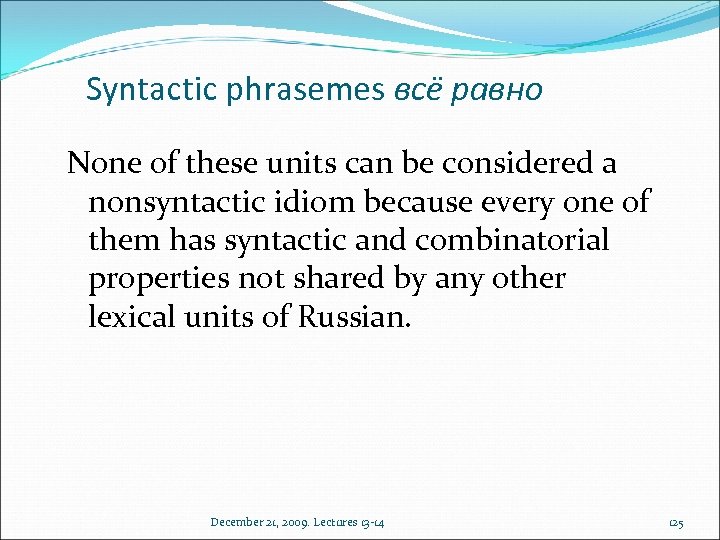 Syntactic phrasemes всё равно None of these units can be considered a nonsyntactic idiom