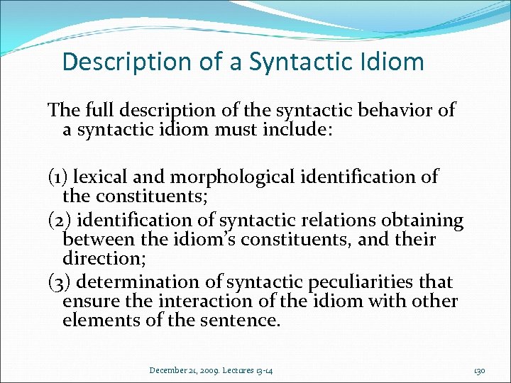 Description of a Syntactic Idiom The full description of the syntactic behavior of a
