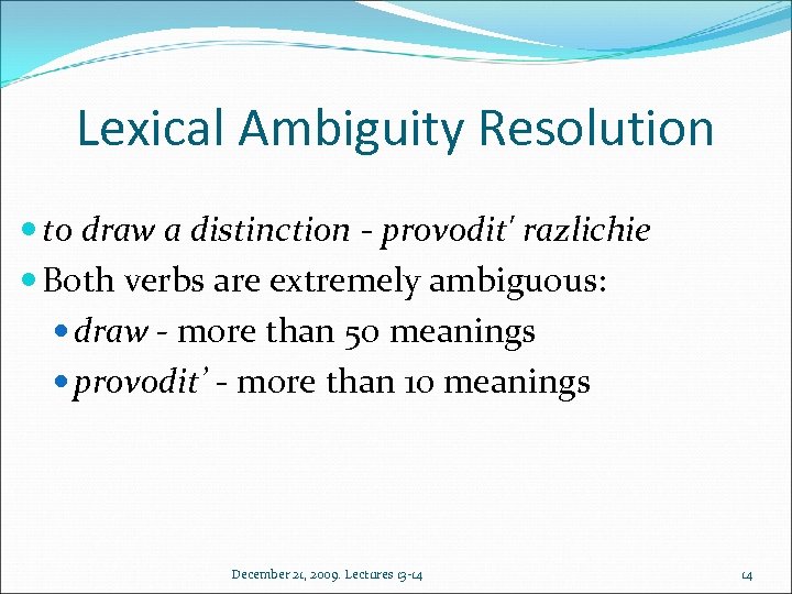 Lexical Ambiguity Resolution to draw a distinction - provodit' razlichie Both verbs are extremely