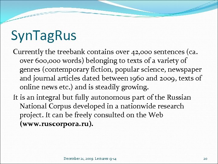 Syn. Tag. Rus Currently the treebank contains over 42, 000 sentences (ca. over 600,