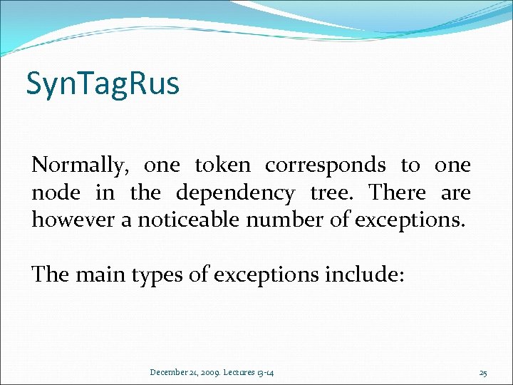 Syn. Tag. Rus Normally, one token corresponds to one node in the dependency tree.