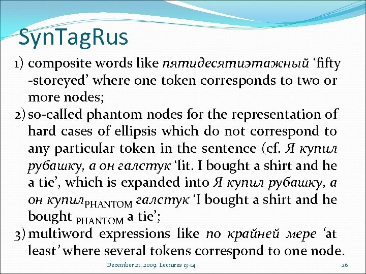Syn. Tag. Rus 1) composite words like пятидесятиэтажный ‘fifty -storeyed’ where one token corresponds