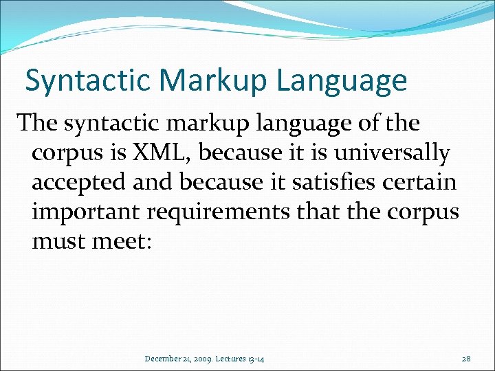 Syntactic Markup Language The syntactic markup language of the corpus is XML, because it