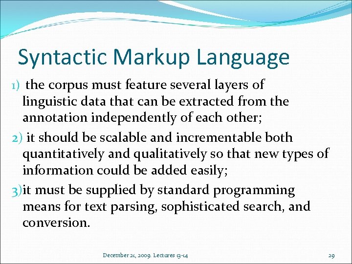 Syntactic Markup Language 1) the corpus must feature several layers of linguistic data that