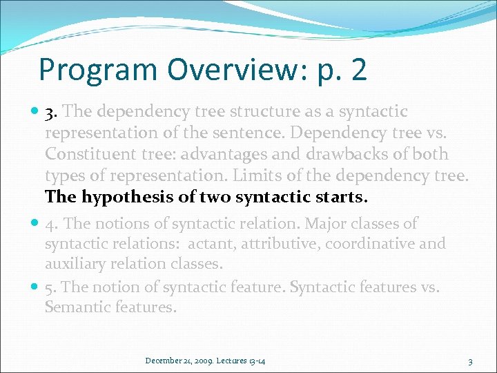 Program Overview: p. 2 3. The dependency tree structure as a syntactic representation of