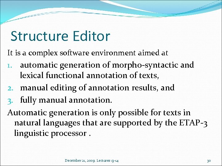 Structure Editor It is a complex software environment aimed at 1. automatic generation of