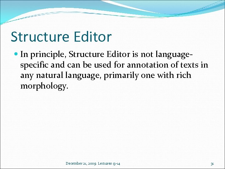 Structure Editor In principle, Structure Editor is not languagespecific and can be used for