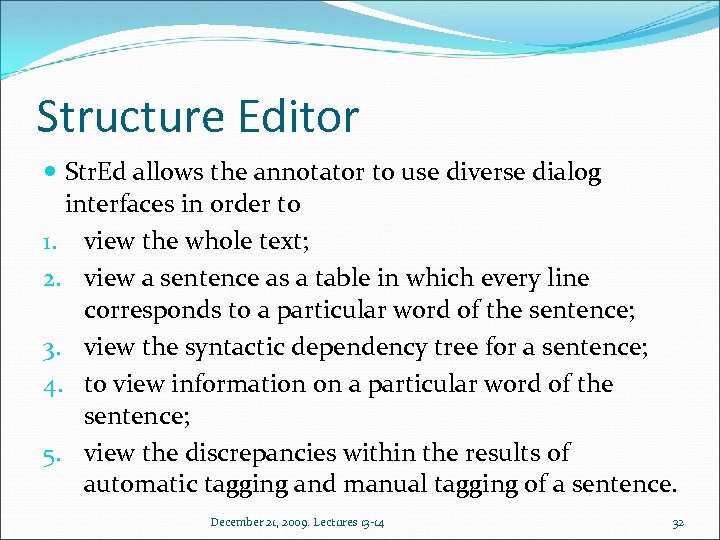 Structure Editor Str. Ed allows the annotator to use diverse dialog interfaces in order