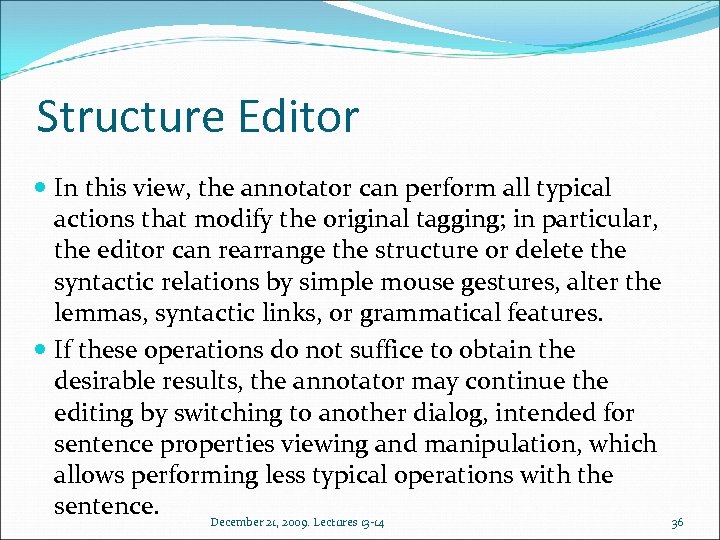 Structure Editor In this view, the annotator can perform all typical actions that modify