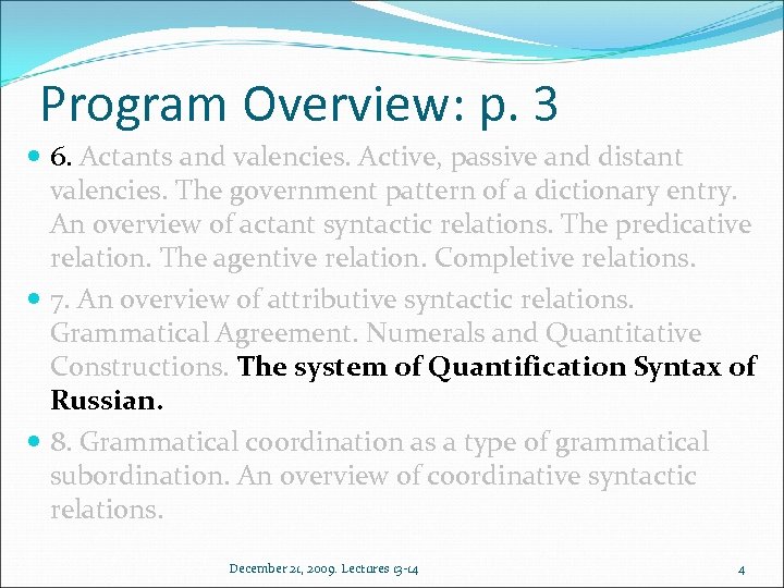 Program Overview: p. 3 6. Actants and valencies. Active, passive and distant valencies. The