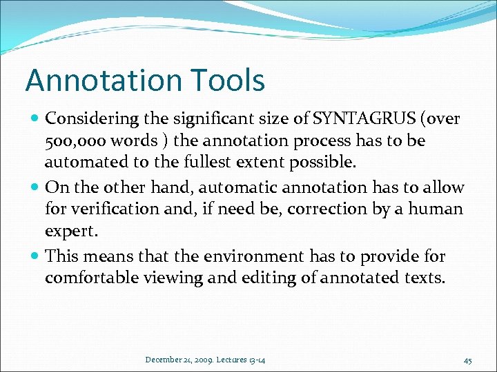 Annotation Tools Considering the significant size of SYNTAGRUS (over 500, 000 words ) the