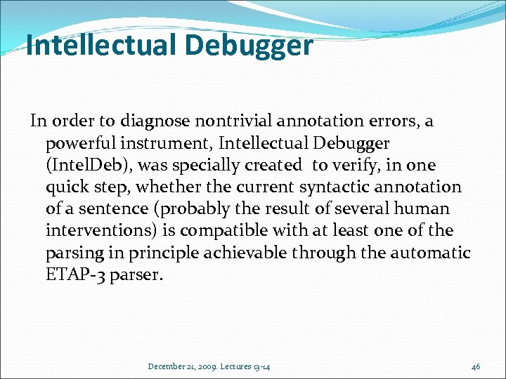 Intellectual Debugger In order to diagnose nontrivial annotation errors, a powerful instrument, Intellectual Debugger
