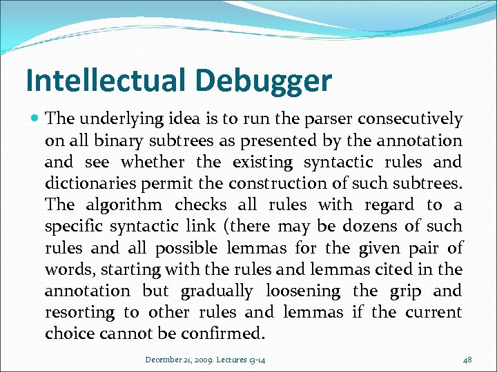 Intellectual Debugger The underlying idea is to run the parser consecutively on all binary