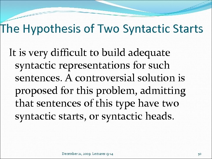 The Hypothesis of Two Syntactic Starts It is very difficult to build adequate syntactic